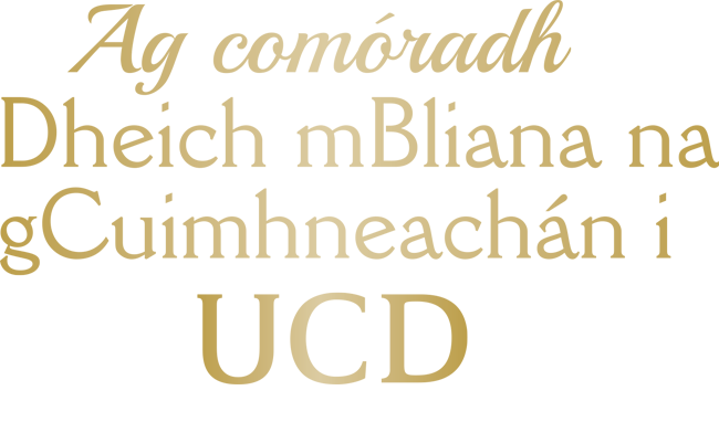 Ag comóradh Dheich mBliana na gCuimhneachán i UCD